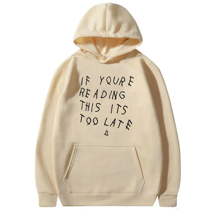 IT'S TOO LATE Hoodies